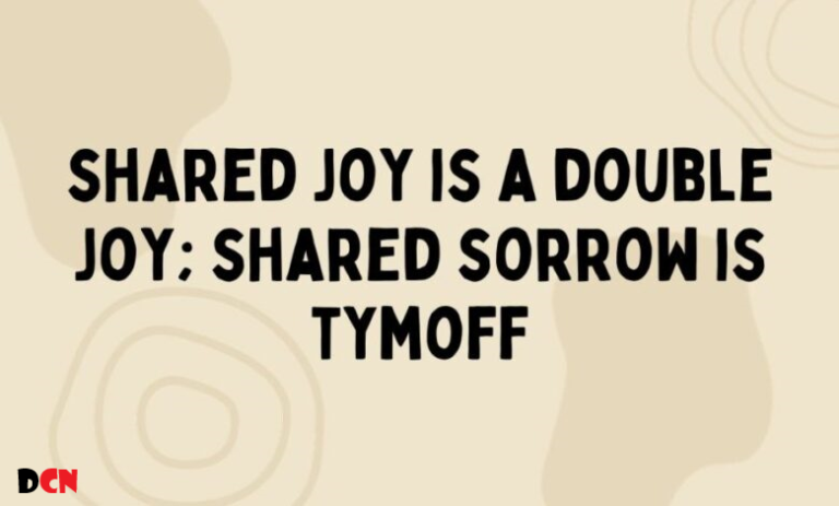 Shared Joy Is A Double Joy; Shared Sorrow Is Tymoff